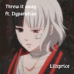 ilyparadise x lilxprice- Threw it away