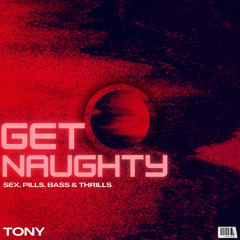 TONY | GET NAUGHTY (TECHNO)