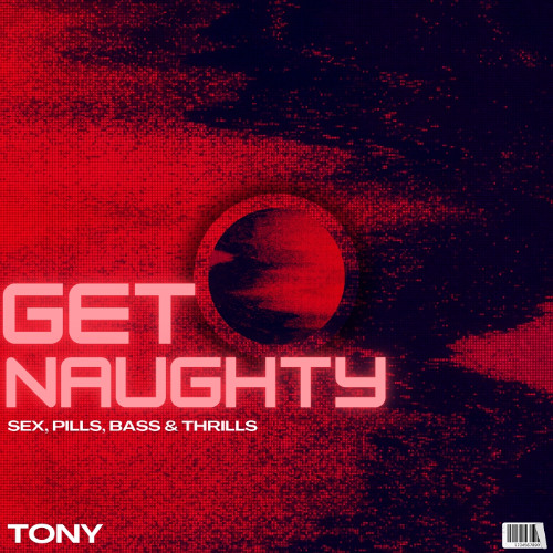 TONY | GET NAUGHTY (TECHNO)