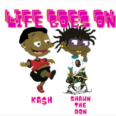 SHAWNtheDON - LIFE GOES ON ft. KA$H