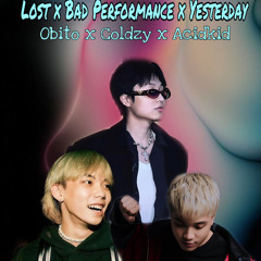 Lost x Bad Performance x Yesterday - Obito ft Coldzy , Acidkid
