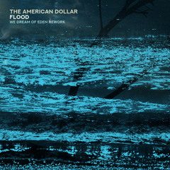 Flood (We Dream of Eden Rework)