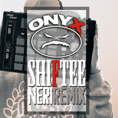 Onyx - Shiftee (Neri Remix)
