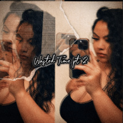 Wasted Time pt. 2 (Sped Up Version) - Thee Xclusive