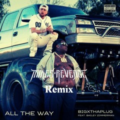 BigXthaPlug - All The Way feat. Bailey Zimmerman (Mikes Revenge Remix)