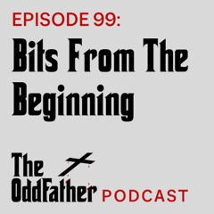 Ep 99: Bits From The Beginning