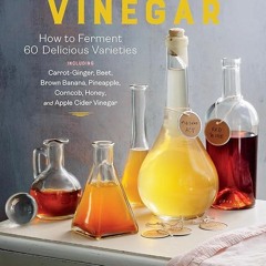 ✔Audiobook⚡️ Homebrewed Vinegar: How to Ferment 60 Delicious Varieties, Including Carrot-Ginger