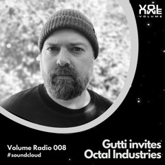 Volume Radio 008: Gutti invites Octal Industries