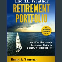 [Ebook]$$ 🌟 The All-Weather Retirement Portfolio: Your Post-Retirement Investment Guide to a Worry