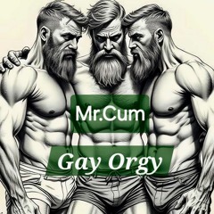 GAY ORGY-MR.CUM (Cock Worship Gay Music 2025 )