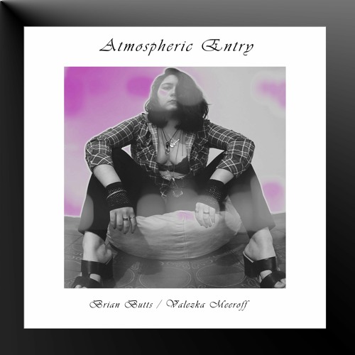 Atmospheric Entry (feat. Valezka Meeroff)