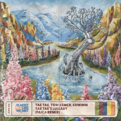 Tae Tae, Tom Kench, ErwinM - Tae Tae's Lullaby (Faiça Remix) [Almost Like We Met]