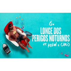 Longe dos Perigos Noturnos" feat. Kevin, O Chris (prod. Murillo, LT, Duani)