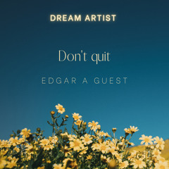 Don't Quit by Edgar A Guest