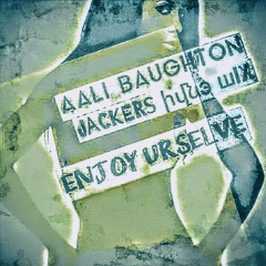 Aali Baughton - Enjoy Urselve - Jacker's Hyve (Lift Up Jerk Edit)