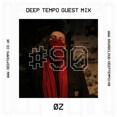 ØZ - Deep Tempo Guest Mix #90