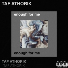 taf athorik - enough for me