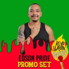 PROMO SET - REVOLUTION ON FIRE - EDSON PRIDE -