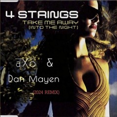Take Me Away - 4 Strings (aXo & Dan Mayen 2024 Remix)