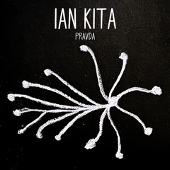 Ian Kita - Pravda (Original Mix)