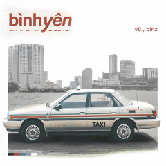 Bình Yên - Vũ x Binz ( NH Remix )