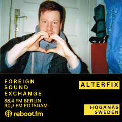 Foreign Sound Exchange w/ Alterfix 🇸🇪 | Reboot.FM Berlin