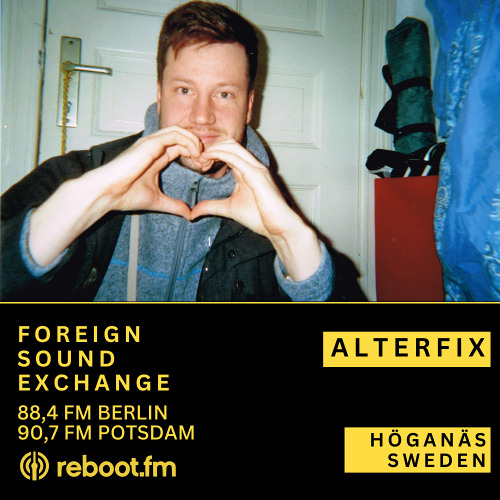 Foreign Sound Exchange w/ Alterfix 🇸🇪 | Reboot.FM Berlin