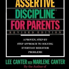 PDF read online Assertive Discipline for Parents: A Proven, Step-by-Step Approach to Solving Eve