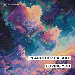 In Another Galaxy - Loving You
