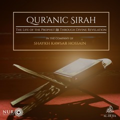 Qur'anic Sirah - Shaykh Kawsar Hossain
