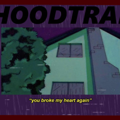 Broke my heart againn x Hoodtrap