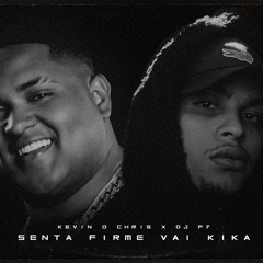 SENTA FIRME VAI KIKA  😈 KEVIN O CHRIS X DJ P7 😈 TAMBOR RITMADO