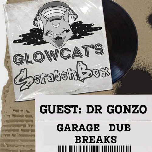 Scratchbox Ep 9: Dr Gonzo (UK Garage, Dub, Breaks)