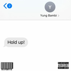Hold Up! feat. Yung Bambi (Prod. Yung Bambi)