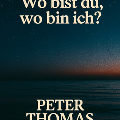 Wo bist du, wo bin ich?