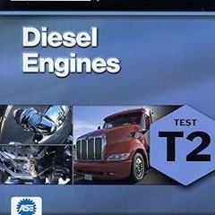*=KINDLE ASE Test Preparation - T2 Diesel Engines (ASE Test Preparation: Medium-Heavy Truck Cer