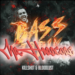 Killshot & Bloodlust - Bass Zo Dik [Mr.Hardcore Edit]