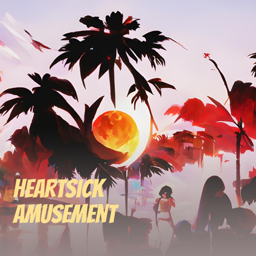 Heartsick Amusement