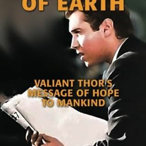 [READ] [EPUB KINDLE PDF EBOOK] To Men of Earth: Valiant Thor's Message of Hope to Man
