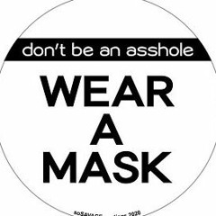 Don't Be An Asshole (wear A Mask)
