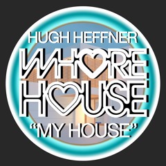 Hugh Heffner - My House (Original Mix)