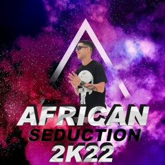 AFRICAN SEDUCTION 2K22 - ALEXANDER HERRERA