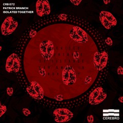 CRB072 - Patrick Branch - Isolated Together Ep