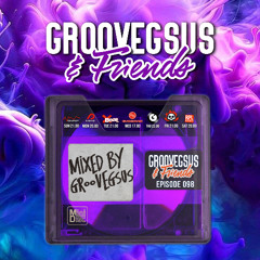 Groovegsus & Friends - EP098 - Groovegsus