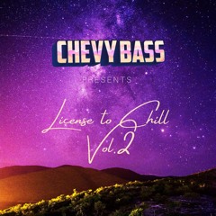 Licence to Chill - Volume 2 - Chevy Bass