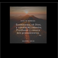 Examina Oh Dios mi corazón- Salmo 139:23-24-Search me O God-Psalm 139:23-24-🌹🎻🌺🎶