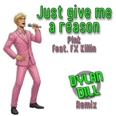 P!nk - Just Give Me A Reason (Dill Remix feat. FX Killen) - FREE DOWNLOAD