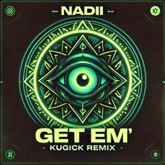Nadii - Get Em' (Kugick Remix)
