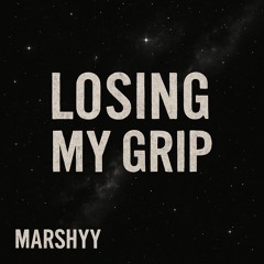Losing My Grip