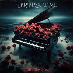 Dripscene - Till The End